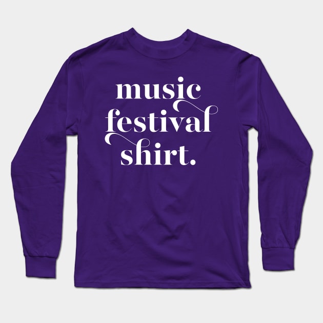 Music Festival Shirt Long Sleeve T-Shirt by DankFutura